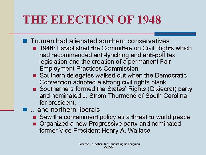 THE ELECTION OF 1948 n Truman had alienated southern conservatives… n 1946: Established the