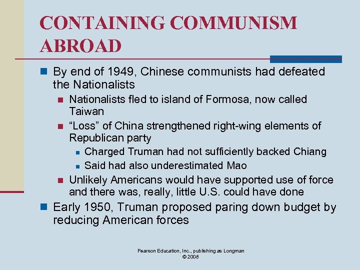 CONTAINING COMMUNISM ABROAD n By end of 1949, Chinese communists had defeated the Nationalists