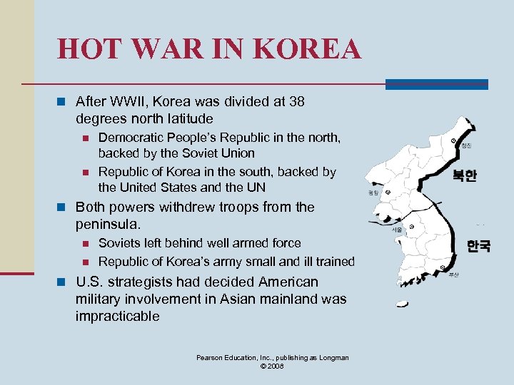 HOT WAR IN KOREA n After WWII, Korea was divided at 38 degrees north