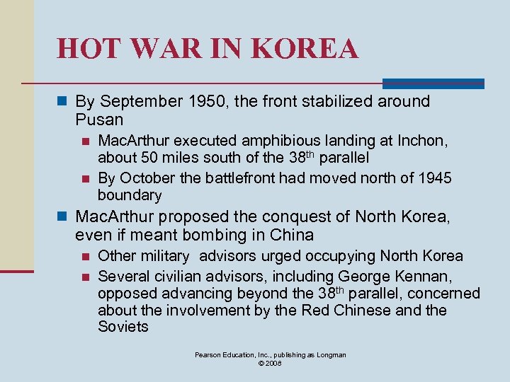 HOT WAR IN KOREA n By September 1950, the front stabilized around Pusan n