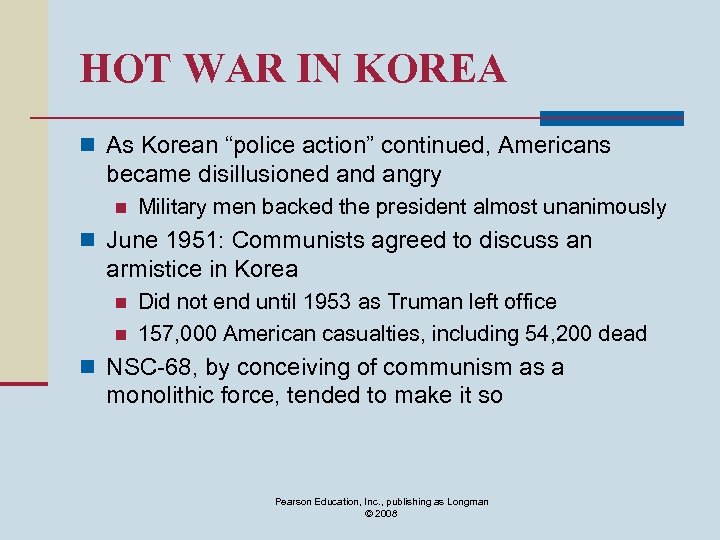 HOT WAR IN KOREA n As Korean “police action” continued, Americans became disillusioned angry