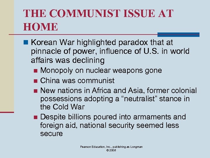 THE COMMUNIST ISSUE AT HOME n Korean War highlighted paradox that at pinnacle of