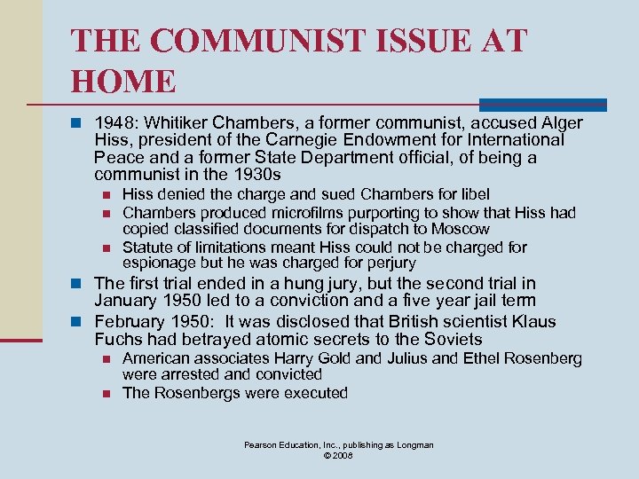 THE COMMUNIST ISSUE AT HOME n 1948: Whitiker Chambers, a former communist, accused Alger