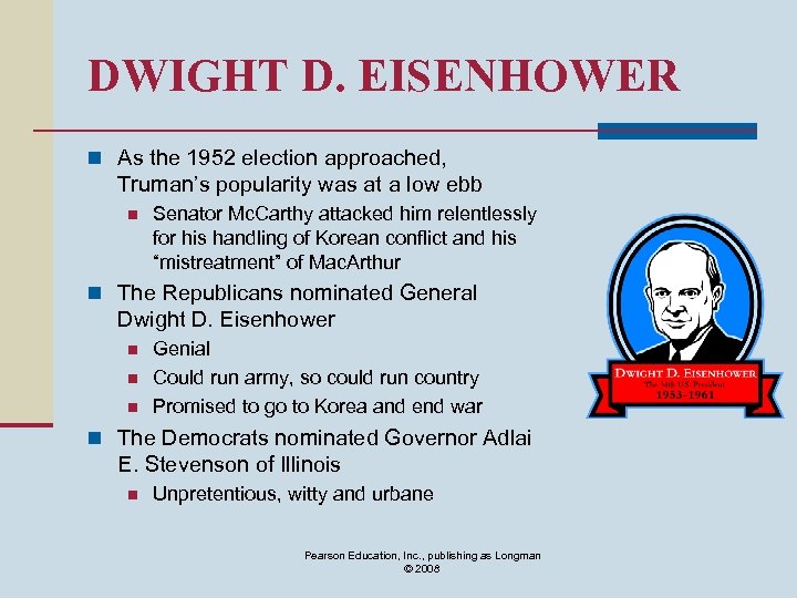 DWIGHT D. EISENHOWER n As the 1952 election approached, Truman’s popularity was at a