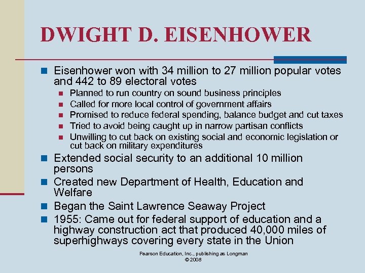 DWIGHT D. EISENHOWER n Eisenhower won with 34 million to 27 million popular votes