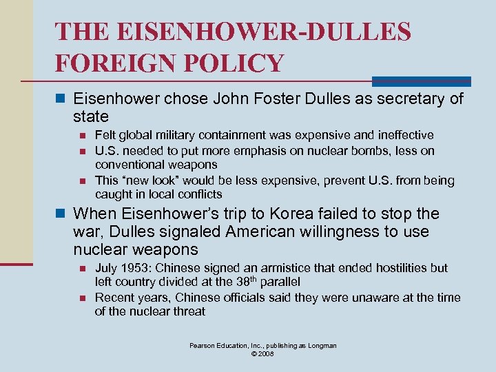 THE EISENHOWER-DULLES FOREIGN POLICY n Eisenhower chose John Foster Dulles as secretary of state