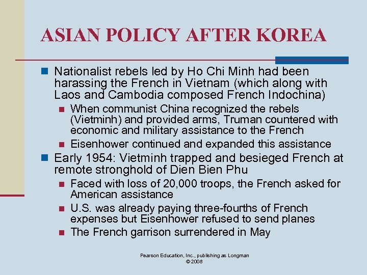 ASIAN POLICY AFTER KOREA n Nationalist rebels led by Ho Chi Minh had been