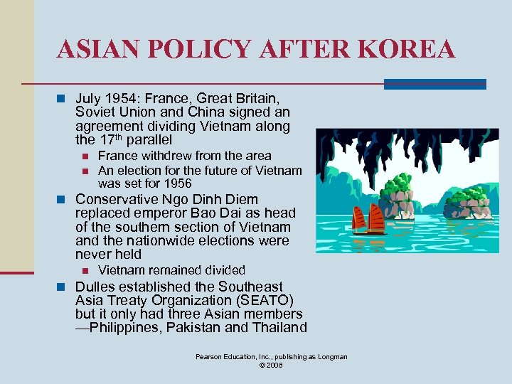 ASIAN POLICY AFTER KOREA n July 1954: France, Great Britain, Soviet Union and China