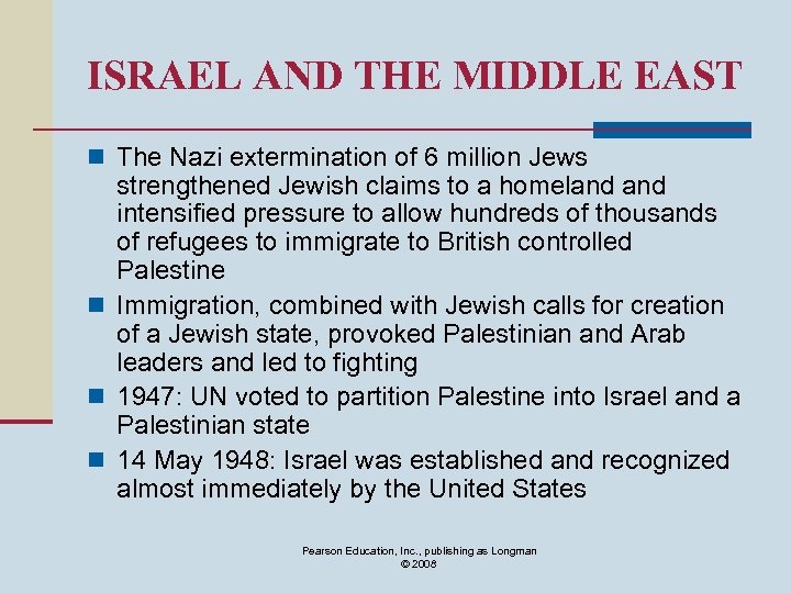 ISRAEL AND THE MIDDLE EAST n The Nazi extermination of 6 million Jews strengthened