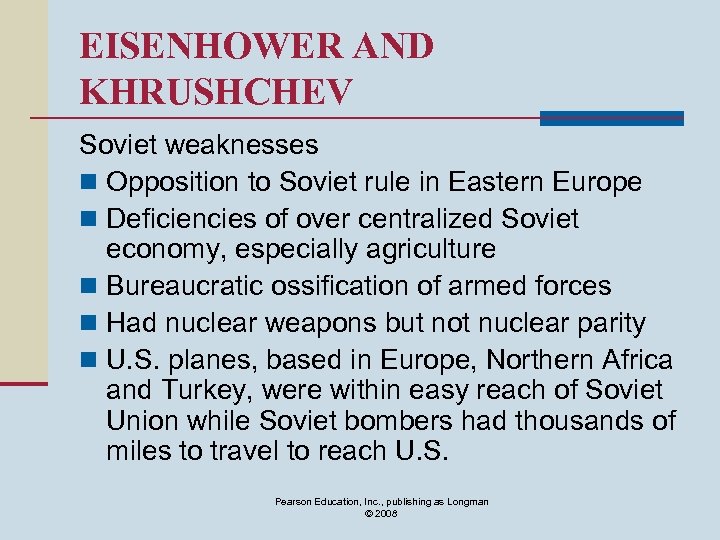 EISENHOWER AND KHRUSHCHEV Soviet weaknesses n Opposition to Soviet rule in Eastern Europe n