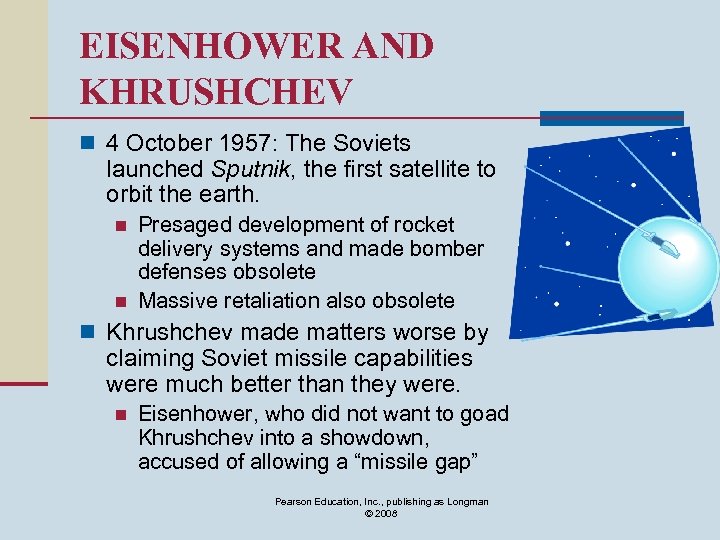 EISENHOWER AND KHRUSHCHEV n 4 October 1957: The Soviets launched Sputnik, the first satellite