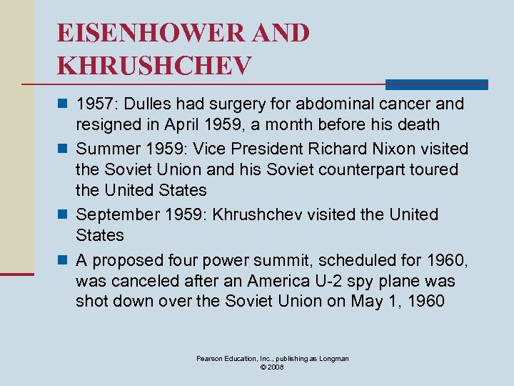 EISENHOWER AND KHRUSHCHEV n 1957: Dulles had surgery for abdominal cancer and resigned in