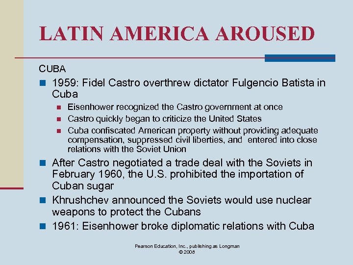 LATIN AMERICA AROUSED CUBA n 1959: Fidel Castro overthrew dictator Fulgencio Batista in Cuba