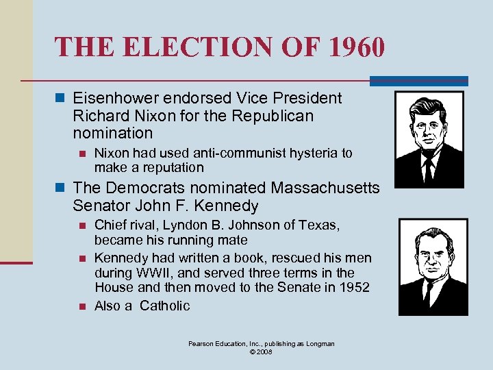 THE ELECTION OF 1960 n Eisenhower endorsed Vice President Richard Nixon for the Republican