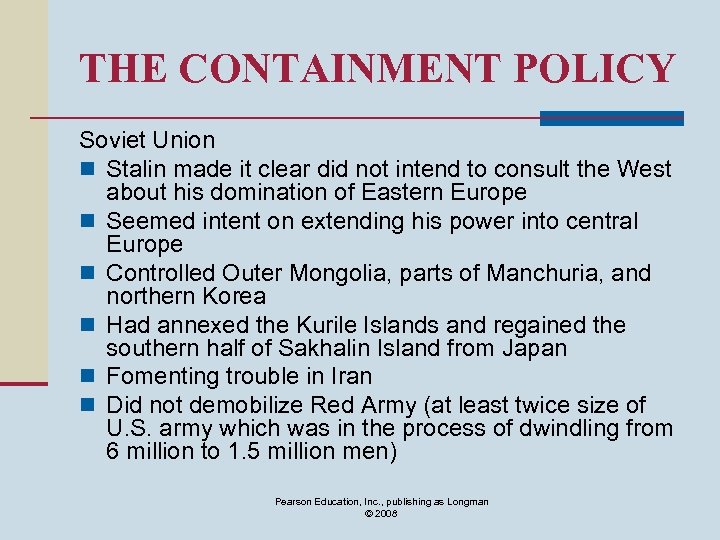 THE CONTAINMENT POLICY Soviet Union n Stalin made it clear did not intend to