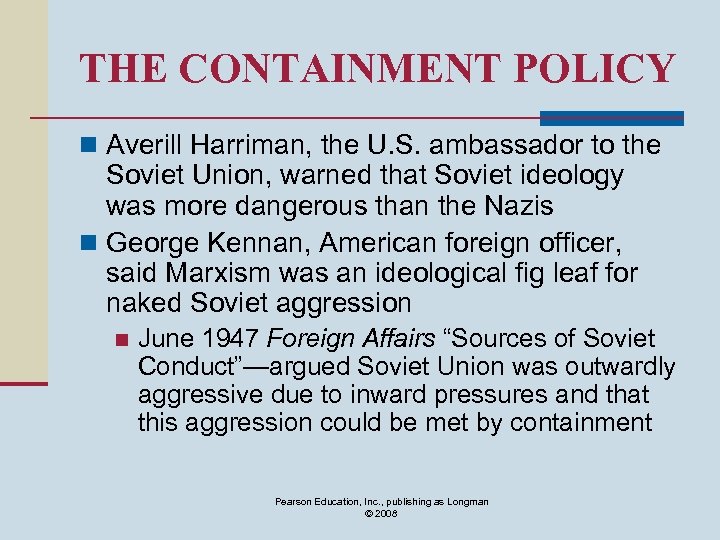 THE CONTAINMENT POLICY n Averill Harriman, the U. S. ambassador to the Soviet Union,