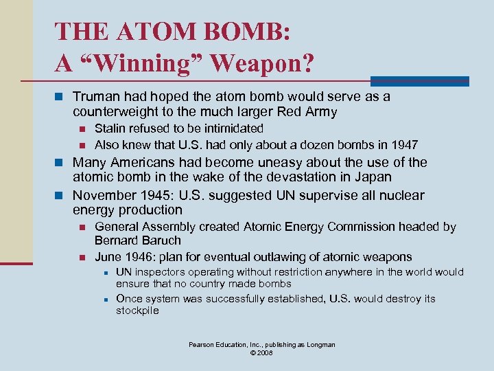 THE ATOM BOMB: A “Winning” Weapon? n Truman had hoped the atom bomb would