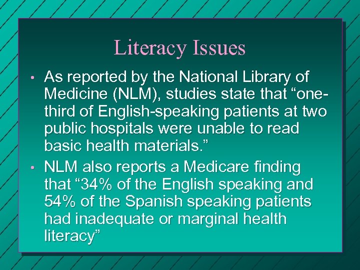 Literacy Issues • • As reported by the National Library of Medicine (NLM), studies