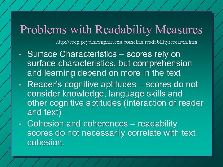 Problems with Readability Measures http: //csep. psyc. memphis. edu. cometrix. readabilityresearch. htm • •