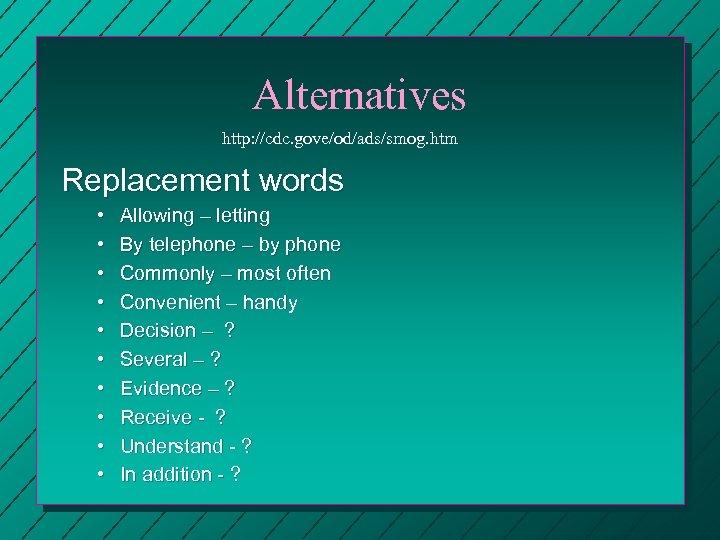 Alternatives http: //cdc. gove/od/ads/smog. htm Replacement words • • • Allowing – letting By