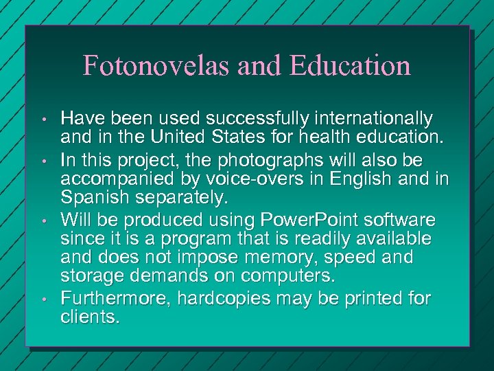 Fotonovelas and Education • • Have been used successfully internationally and in the United