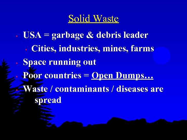 Solid Waste • • USA = garbage & debris leader • Cities, industries, mines,