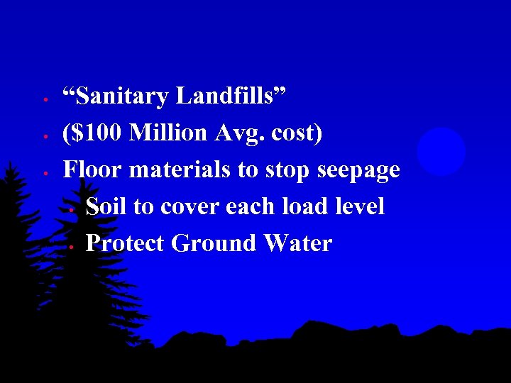  • • • “Sanitary Landfills” ($100 Million Avg. cost) Floor materials to stop