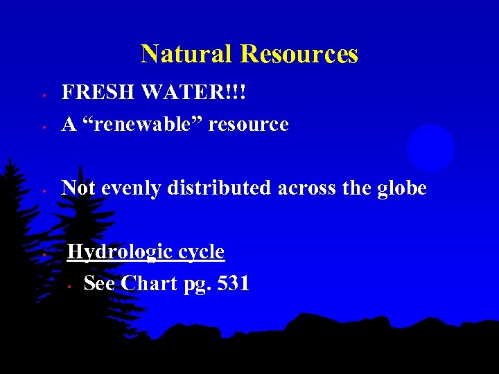 Natural Resources • FRESH WATER!!! A “renewable” resource • Not evenly distributed across the