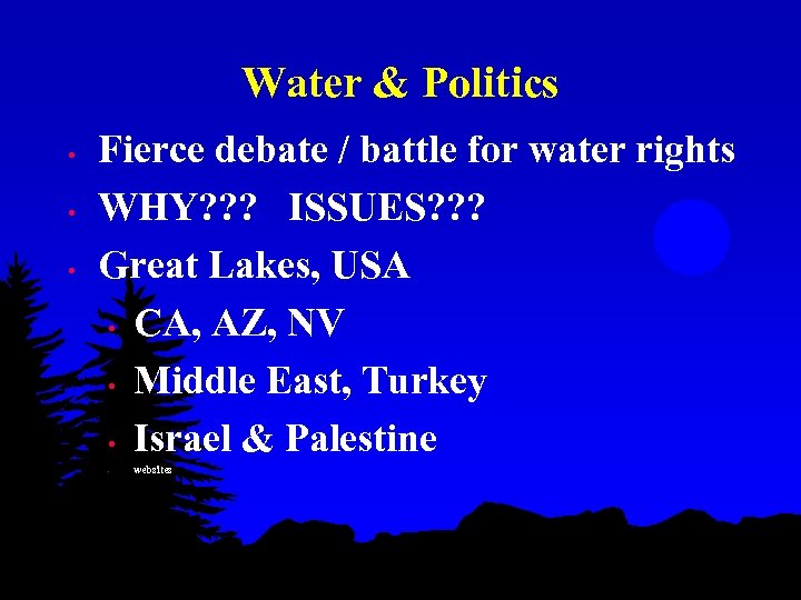 Water & Politics • • • Fierce debate / battle for water rights WHY?