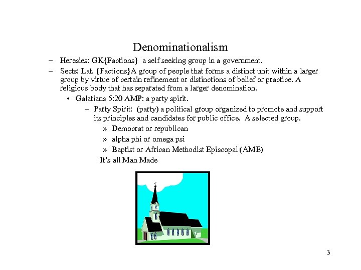 Denominationalism – Heresies: GK{Factions} a self seeking group in a government. – Sects: Lat.