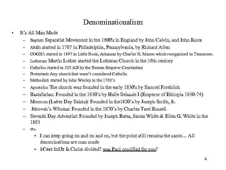 Denominationalism • It’s All Man Made – Baptist: Separatist Movement in the 1600's in