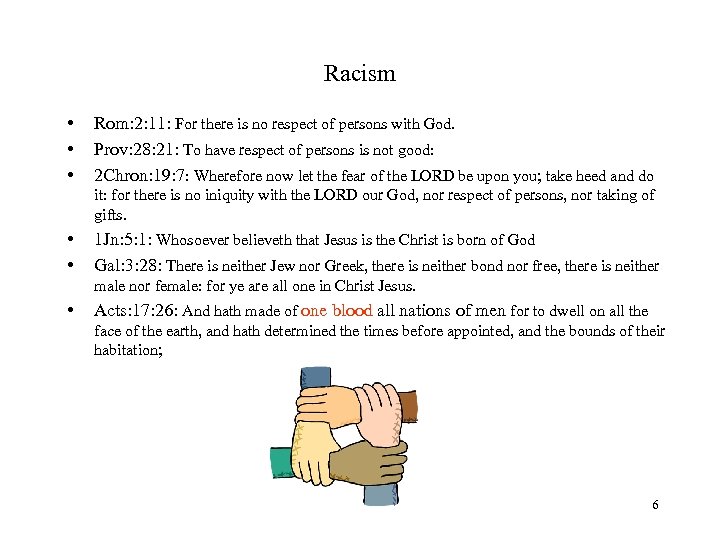 Racism • • • Rom: 2: 11: For there is no respect of persons