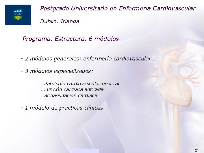Postgrado Universitario en Enfermería Cardiovascular ACADEMIA Dublín. Irlanda Programa. Estructura. 6 módulos - 2