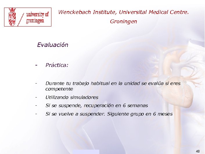 ACADEMIA Wenckebach Institute, Universital Medical Centre. Groningen Evaluación - Práctica: - Durante tu trabajo