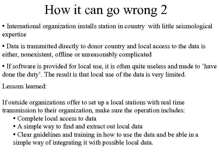 How it can go wrong 2 • International organization installs station in country with