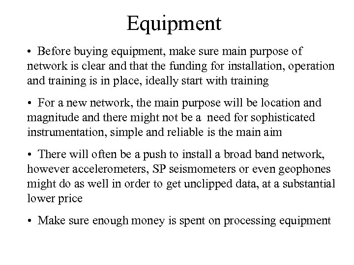 Equipment • Before buying equipment, make sure main purpose of network is clear and