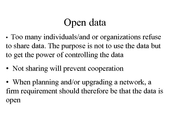 Open data Too many individuals/and or organizations refuse to share data. The purpose is
