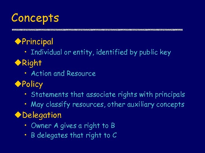 Concepts u. Principal • Individual or entity, identified by public key u. Right •