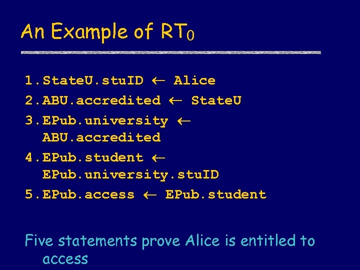 An Example of RT 0 1. State. U. stu. ID Alice 2. ABU. accredited