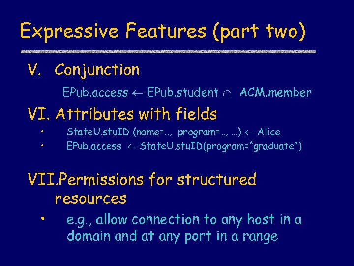 Expressive Features (part two) V. Conjunction EPub. access EPub. student ACM. member VI. Attributes