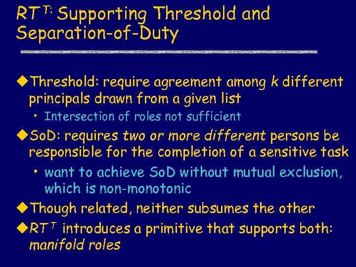 RT T: Supporting Threshold and Separation-of-Duty u. Threshold: require agreement among k different principals