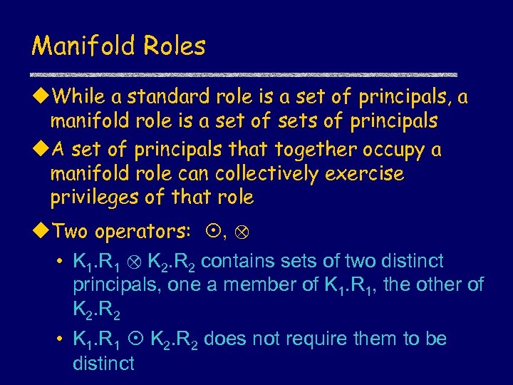 Manifold Roles u. While a standard role is a set of principals, a manifold