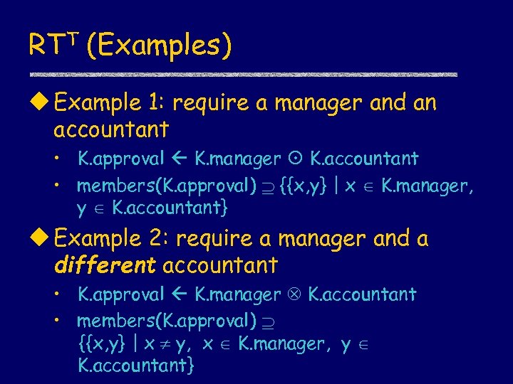 RTT (Examples) u Example 1: require a manager and an accountant • K. approval
