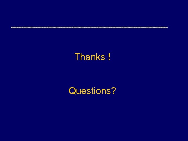 Thanks ! Questions? 