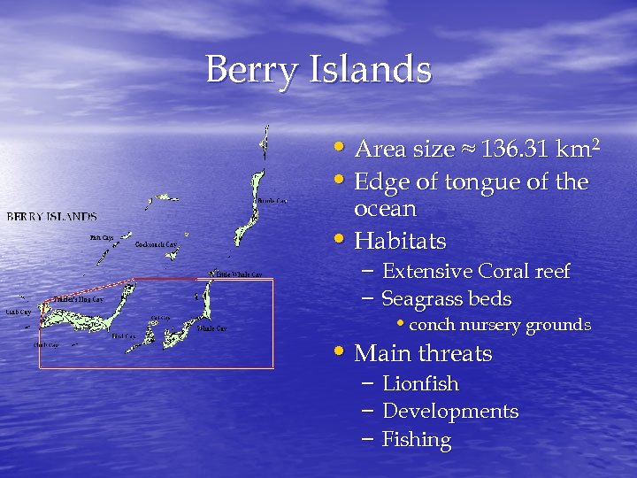 Berry Islands • Area size ≈ 136. 31 km 2 • Edge of tongue