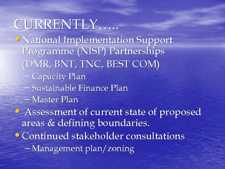 CURRENTLY…. . • National Implementation Support Programme (NISP) Partnerships (DMR, BNT, TNC, BEST COM)