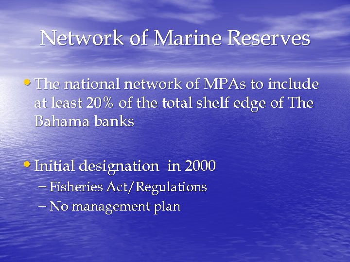 Network of Marine Reserves • The national network of MPAs to include at least