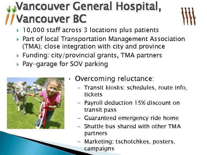 Vancouver General Hospital, Vancouver BC 10, 000 staff across 3 locations plus patients Part