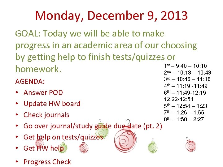 Monday, December 9, 2013 GOAL: Today we will be able to make progress in