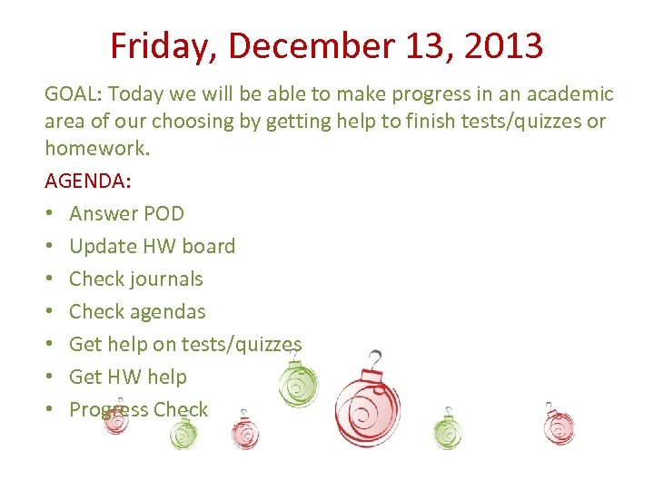 Friday, December 13, 2013 GOAL: Today we will be able to make progress in